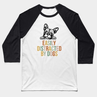 Easily distracted by dogs Baseball T-Shirt